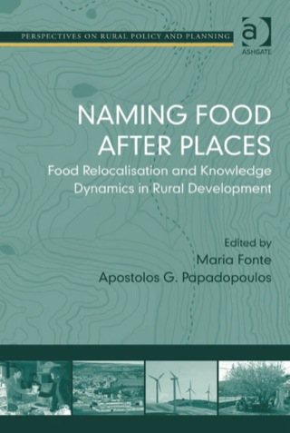 Cover image: Naming Food After Places: Food Relocalisation and Knowledge Dynamics in Rural Development 9780754677185
