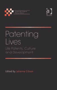 Cover image: Patenting Lives: Life Patents, Culture and Development 9780754671046