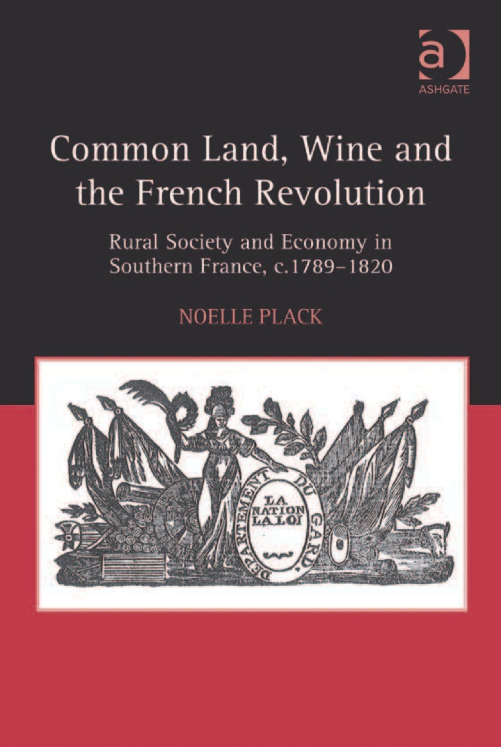 Common Land, Wine and the French Revolution: Rural Society and Economy in Southern France, c.1789–1820