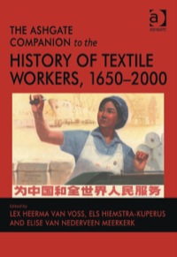 Cover image: The Ashgate Companion to the History of Textile Workers, 1650–2000 9780754664284
