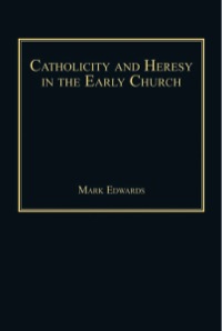 Titelbild: Catholicity and Heresy in the Early Church 9780754662976