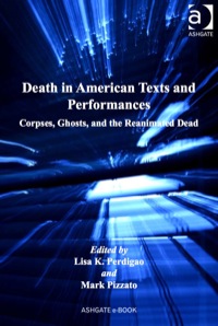 Cover image: Death in American Texts and Performances: Corpses, Ghosts, and the Reanimated Dead 9780754669074