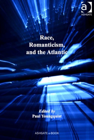 Cover image: Race, Romanticism, and the Atlantic 9780754669272