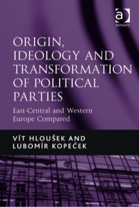 Cover image: Origin, Ideology and Transformation of Political Parties: East-Central and Western Europe Compared 9780754678403