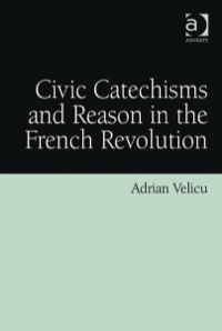 Imagen de portada: Civic Catechisms and Reason in the French Revolution 9780754669982