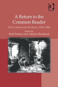 Imagen de portada: A Return to the Common Reader: Print Culture and the Novel, 1850–1900 9781409400271