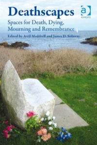Cover image: Deathscapes: Spaces for Death, Dying, Mourning and Remembrance 9780754679752