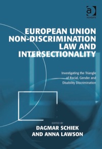 Omslagafbeelding: European Union Non-Discrimination Law and Intersectionality: Investigating the Triangle of Racial, Gender and Disability Discrimination 9780754679806