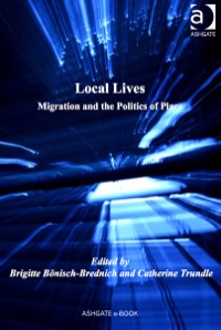 صورة الغلاف: Local Lives: Migration and the Politics of Place 9781409401032