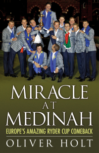 Cover image: Miracle at Medinah: Europe's Amazing Ryder Cup Comeback 9780755364848
