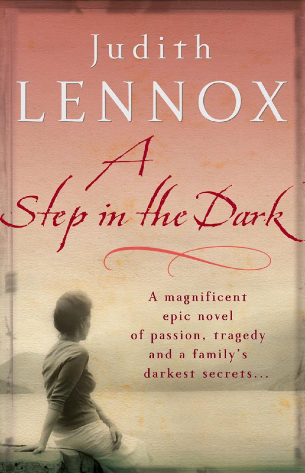 A Step In The Dark A spellbinding novel of passion, tragedy and dark secrets
