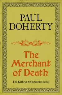 Cover image: The Merchant of Death (Kathryn Swinbrooke Mysteries, Book 3) 9780755395637