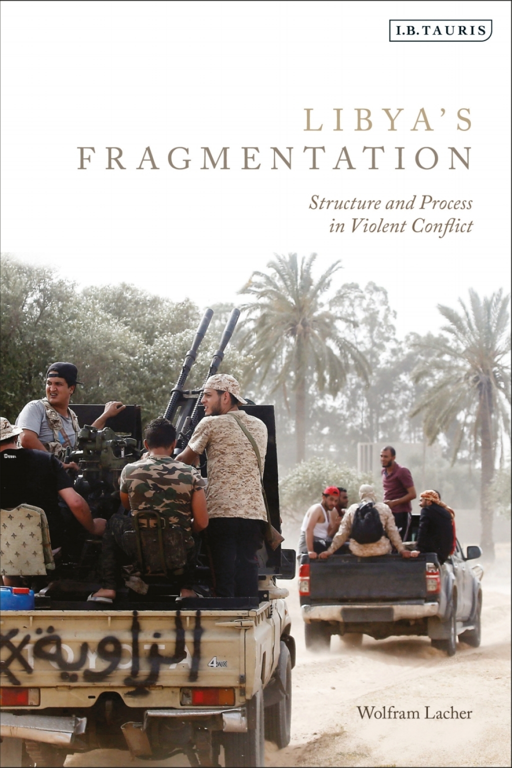 Libya’s Fragmentation Structure and Process in Violent Conflict 1st Edition