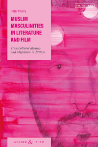 Omslagafbeelding: Muslim Masculinities in Literature and Film 1st edition 9780755601714