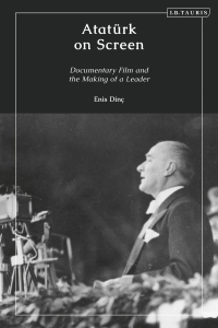 صورة الغلاف: Atatürk on Screen 1st edition 9781788312257