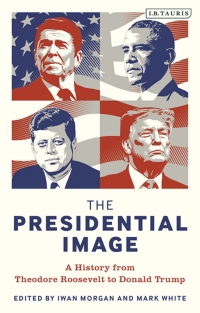 صورة الغلاف: The Presidential Image 1st edition 9781788313599