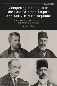 صورة الغلاف: Competing Ideologies in the Late Ottoman Empire and Early Turkish Republic 1st edition 9780755602209