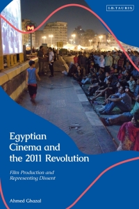 Cover image: Egyptian Cinema and the 2011 Revolution 1st edition 9780755635429