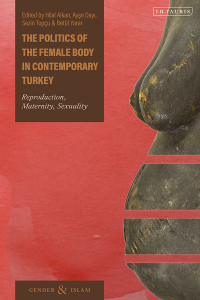 Cover image: The Politics of the Female Body in Contemporary Turkey 1st edition 9780755642748