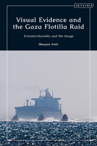 Immagine di copertina: Visual Evidence and the Gaza Flotilla Raid 1st edition 9780755627271