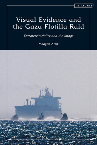 Cover image: Visual Evidence and the Gaza Flotilla Raid 1st edition 9780755627271