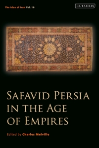 Omslagafbeelding: Safavid Persia in the Age of Empires 1st edition 9780755633777
