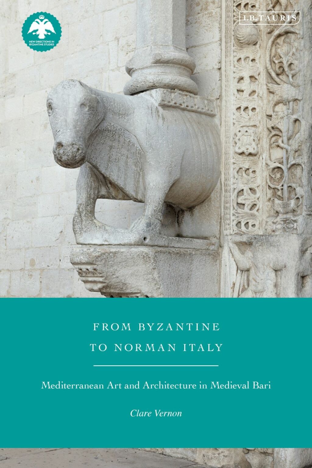From Byzantine to Norman Italy Mediterranean Art and Architecture in Medieval Bari 1st Edition