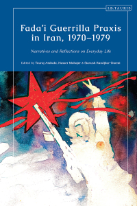 Cover image: Fada'i Guerrilla Praxis in Iran, 1970 - 1979 1st edition 9781788314688