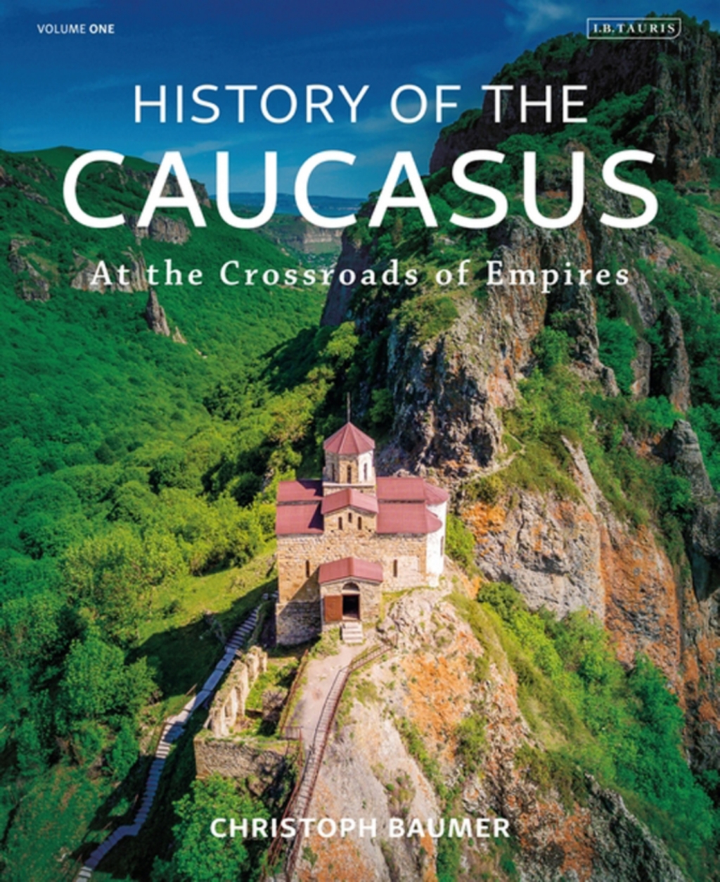 History of the Caucasus Volume 1: At the Crossroads of Empires 1st Edition