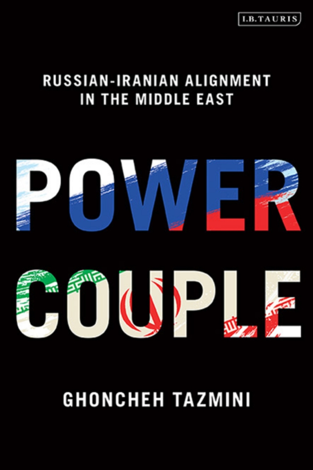 Power Couple Russian-Iranian Alignment in the Middle East 1st Edition