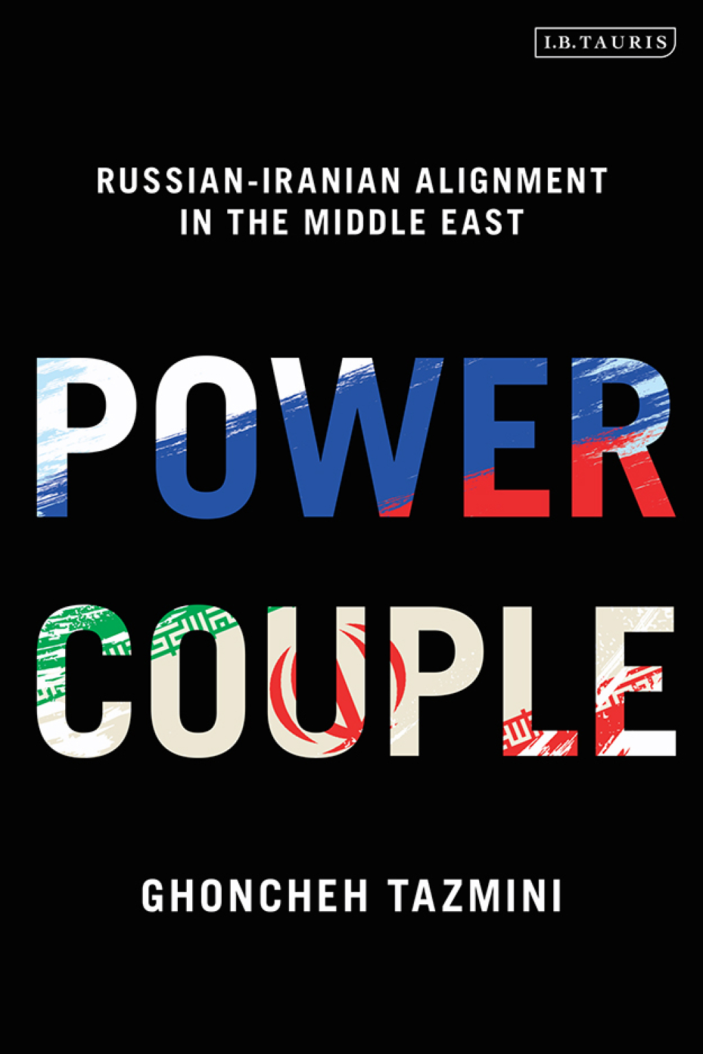 Power Couple Russian-Iranian Alignment in the Middle East 1st Edition