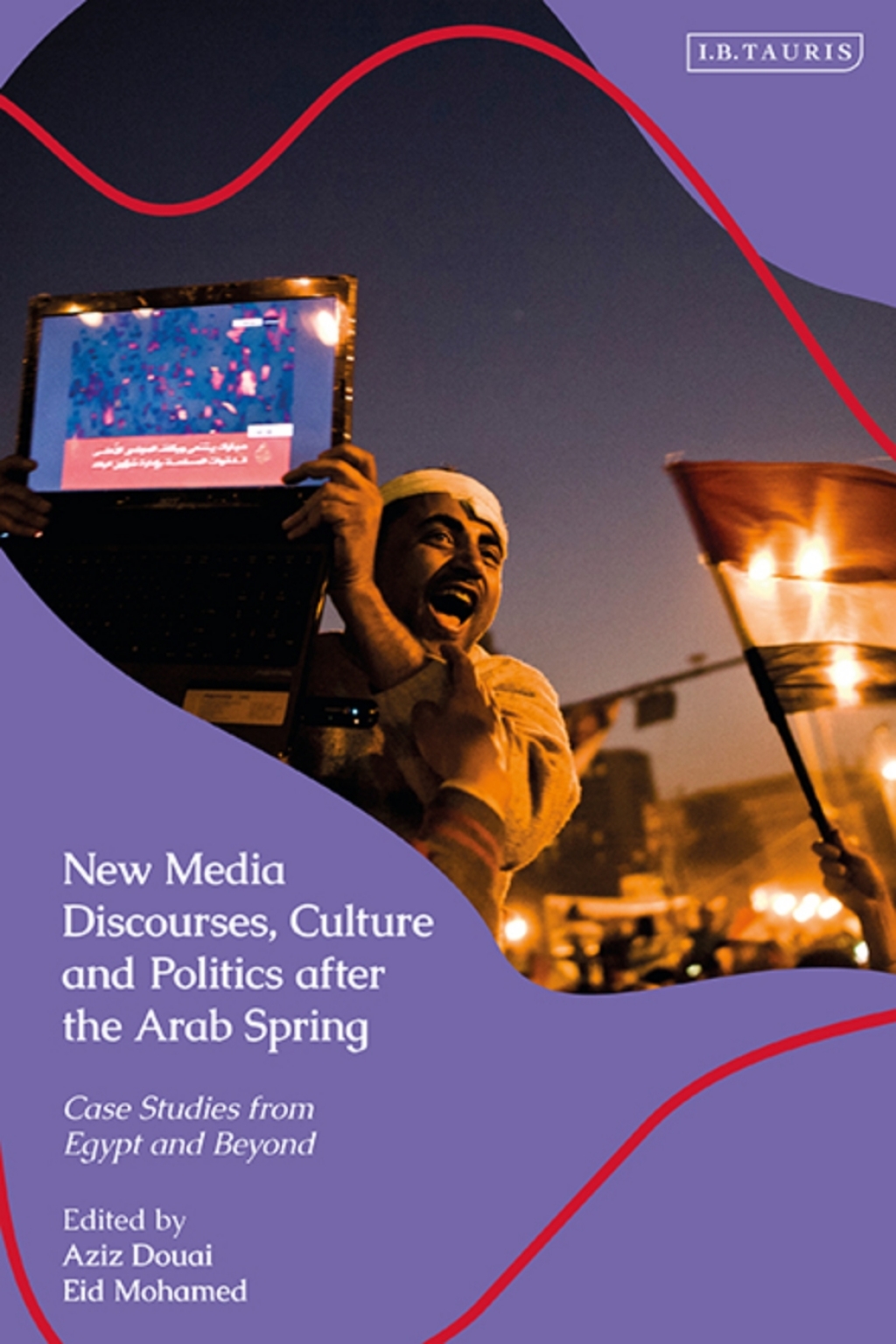 New Media Discourses, Culture and Politics after the Arab Spring Case Studies from Egypt and Beyond 1st Edition