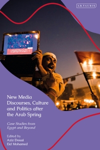 Titelbild: New Media Discourses, Culture and Politics after the Arab Spring 1st edition 9780755640508