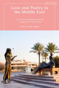 Titelbild: Love and Poetry in the Middle East 1st edition 9780755640942