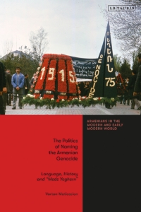 Omslagafbeelding: The Politics of Naming the Armenian Genocide 1st edition 9780755641086
