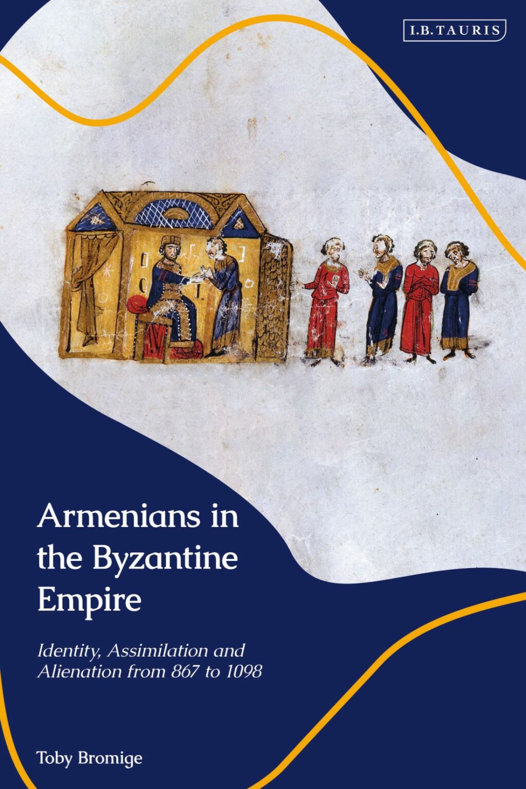 Armenians in the Byzantine Empire Identity, Assimilation and Alienation from 867 to 1098 1st Edition