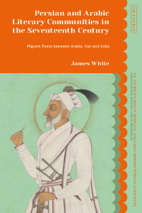 Cover image: Persian and Arabic Literary Communities in the Seventeenth Century 1st edition 9780755644568