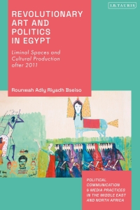 Cover image: Revolutionary Art and Politics in Egypt 1st edition 9780755644759