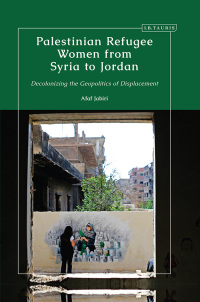 Cover image: Palestinian Refugee Women from Syria to Jordan 1st edition 9780755644803