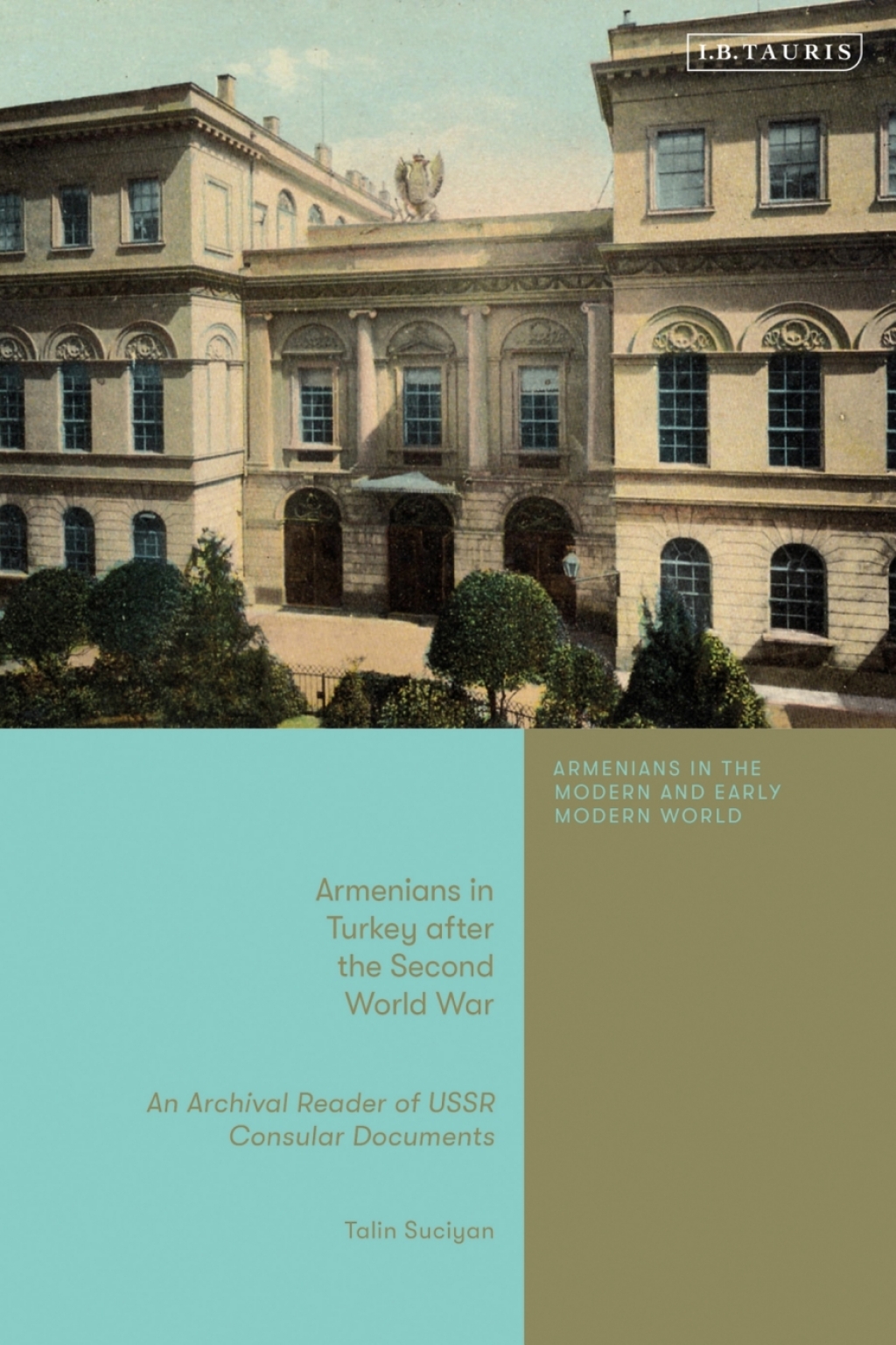Armenians in Turkey after the Second World War An Archival Reader of USSR Consular Documents 1st Edition