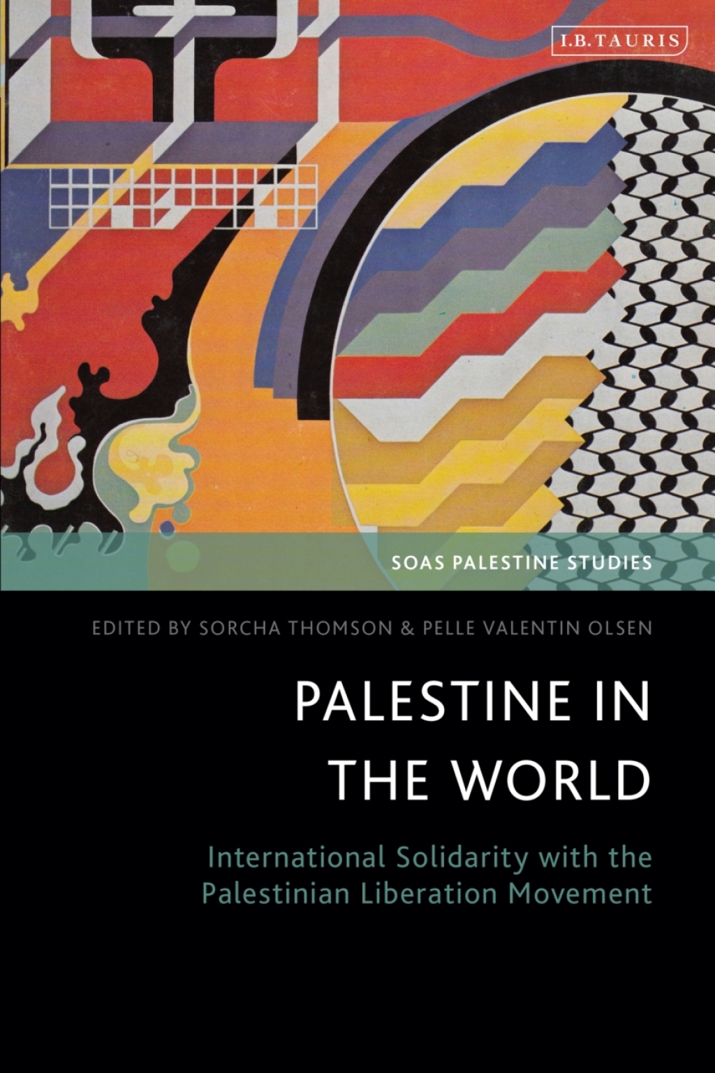 Palestine in the World International Solidarity with the Palestinian Liberation Movement 1st Edition
