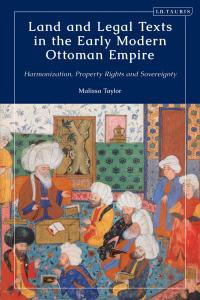 Cover image: Land and Legal Texts in the Early Modern Ottoman Empire 1st edition 9780755647682