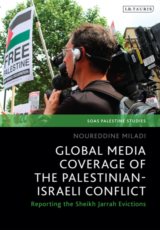 Cover image: Global Media Coverage of the Palestinian-Israeli Conflict 1st edition 9780755649938