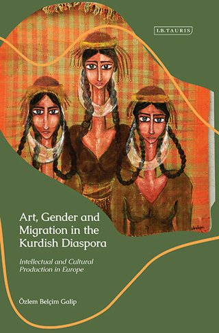 Cover image: Art, Gender and Migration in the Kurdish Diaspora 1st edition 9780755650583