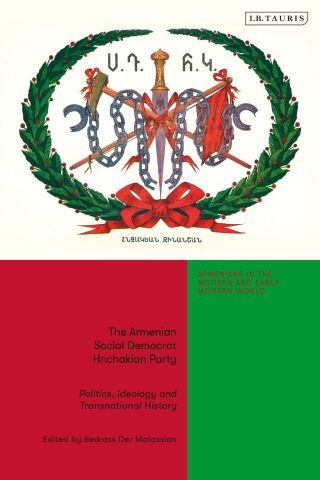Cover image: The Armenian Social Democrat Hnchakian Party 1st edition 9780755651344
