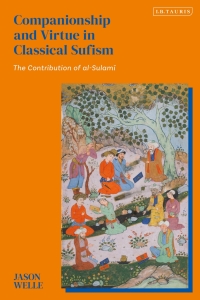 Cover image: Companionship and Virtue in Classical Sufism 1st edition 9780755652273