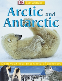 Cover image: Eye Wonder: Arctic and Antarctic 9780756619800