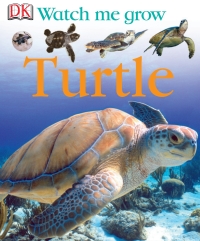 Cover image: Watch Me Grow: Turtle 9780756619770