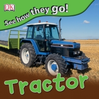 Cover image: See How They Go: Tractor 9780756655402