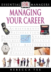 Cover image: DK Essential Managers: Managing Your Career 9780789489517